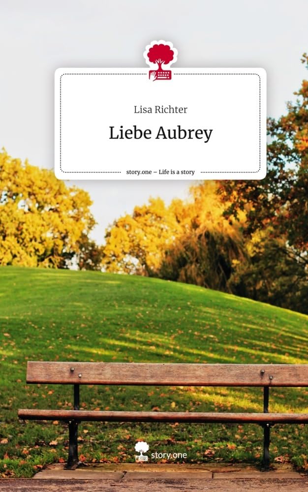 Liebe Aubrey. Life is a Story - story.one Contemporary literature