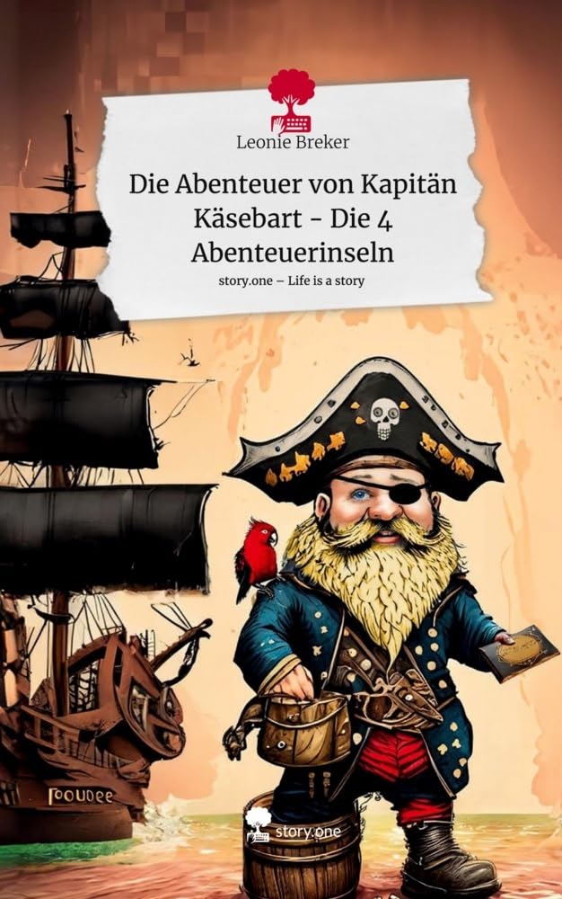 Die Abenteuer von Kapitän Käsebart - Die 4 Abenteuerinseln. Life is a Story - story.one Contemporary literature