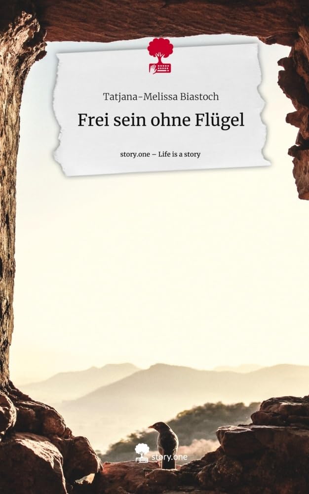 Frei sein ohne Flügel. Life is a Story - story.one Contemporary literature