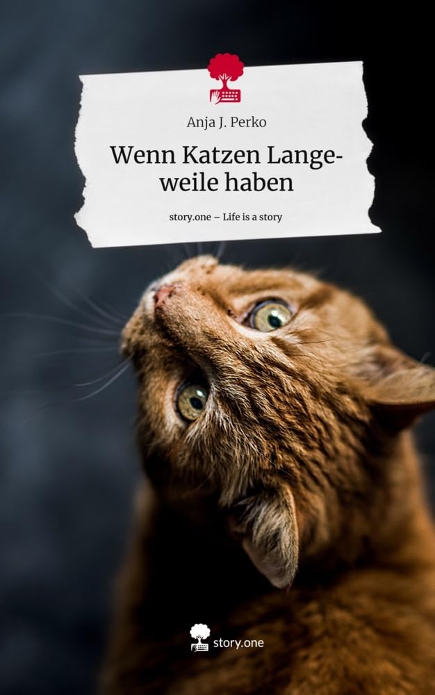 Wenn Katzen Langeweile haben. Life is a Story - story.one Contemporary literature