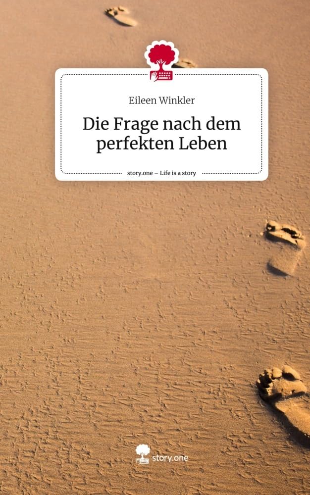 Die Frage nach dem perfekten Leben. Life is a Story - story.one Psychology