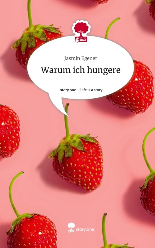 Warum ich hungere. Life is a Story - story.one Contemporary literature