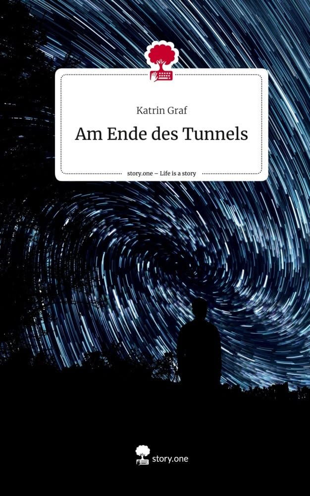 Am Ende des Tunnels. Life is a Story - story.one Contemporary literature
