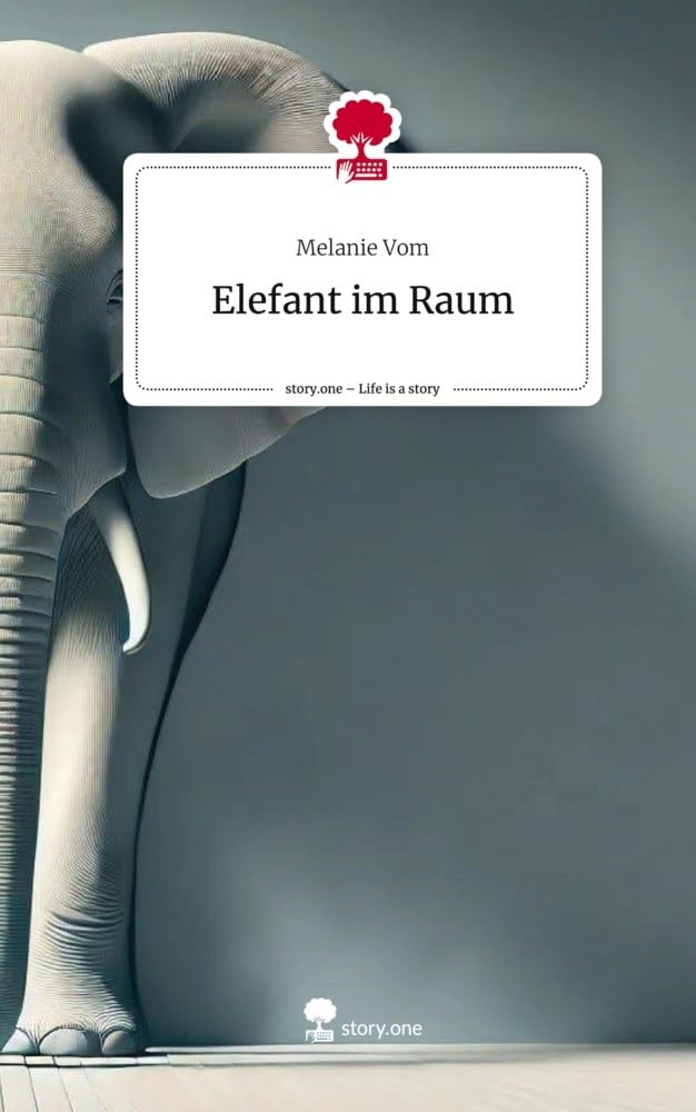 Elefant im Raum. Life is a Story - story.one Contemporary literature