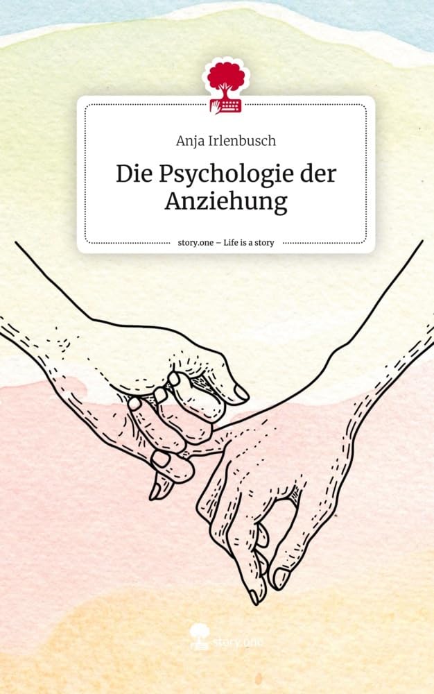 Die Psychologie der Anziehung. Life is a Story - story.one Contemporary literature