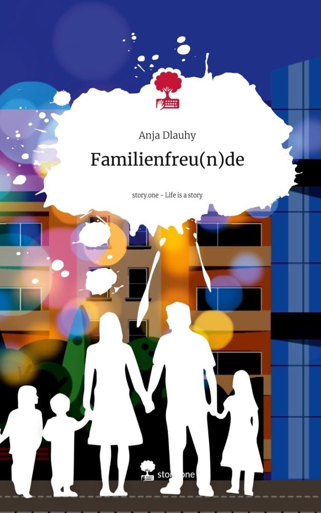 Familienfreu(n)de. Life is a Story - story.one Contemporary literature