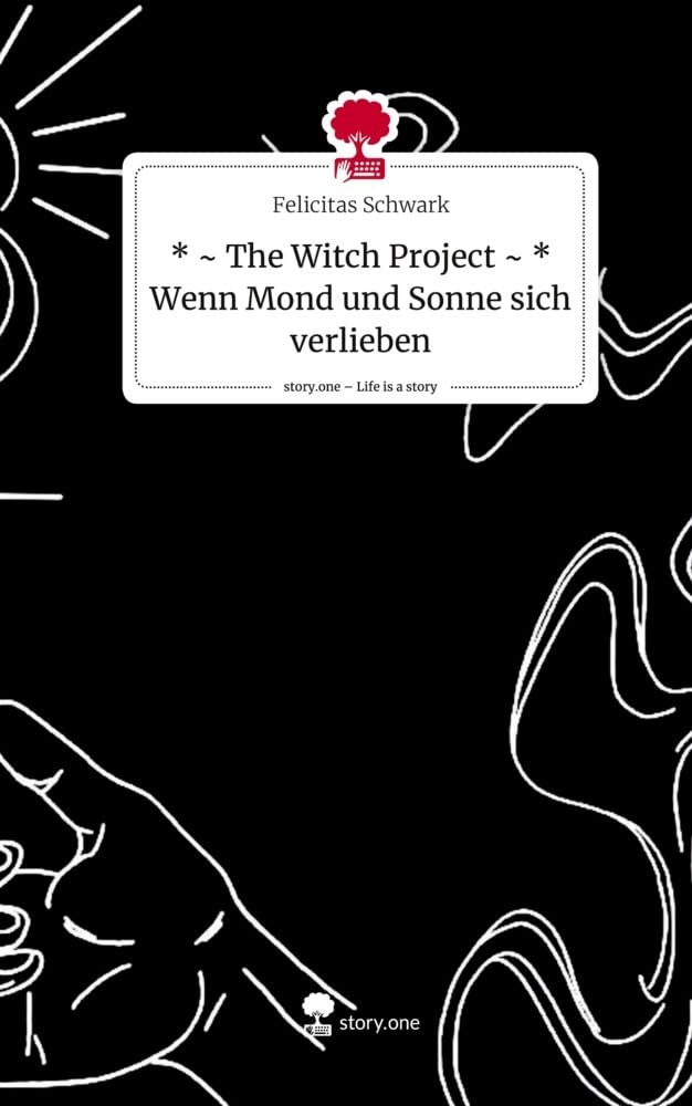 * ~ The Witch Project ~ *   Wenn Mond und Sonne sich verlieben. Life is a Story - story.one Contemporary literature