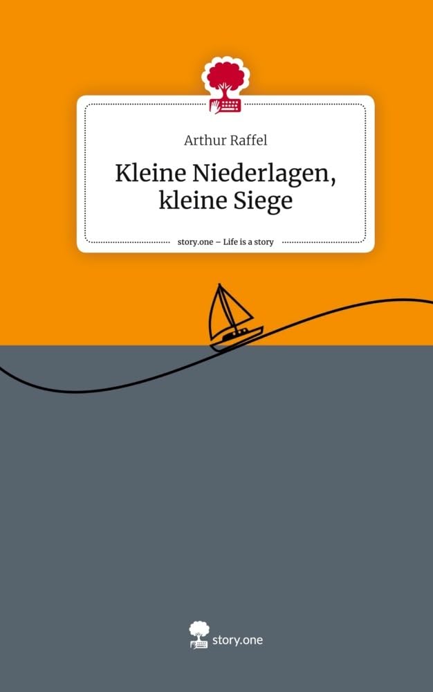 Kleine Niederlagen, kleine Siege. Life is a Story - story.one Contemporary literature