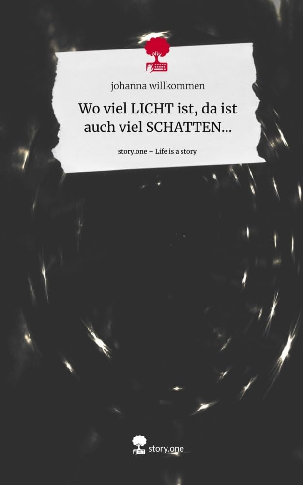 Wo viel LICHT ist, da ist auch viel SCHATTEN.... Life is a Story - story.one Contemporary literature