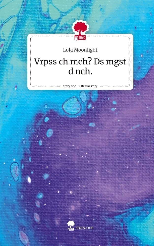 Vrpss ch mch? Ds mgst d nch.. Life is a Story - story.one Contemporary literature