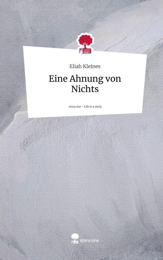 Eine Ahnung von Nichts. Life is a Story - story.one Contemporary literature