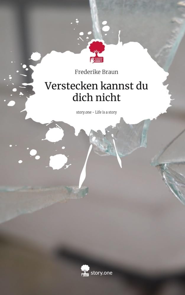 Verstecken kannst du dich nicht. Life is a Story - story.one Contemporary literature