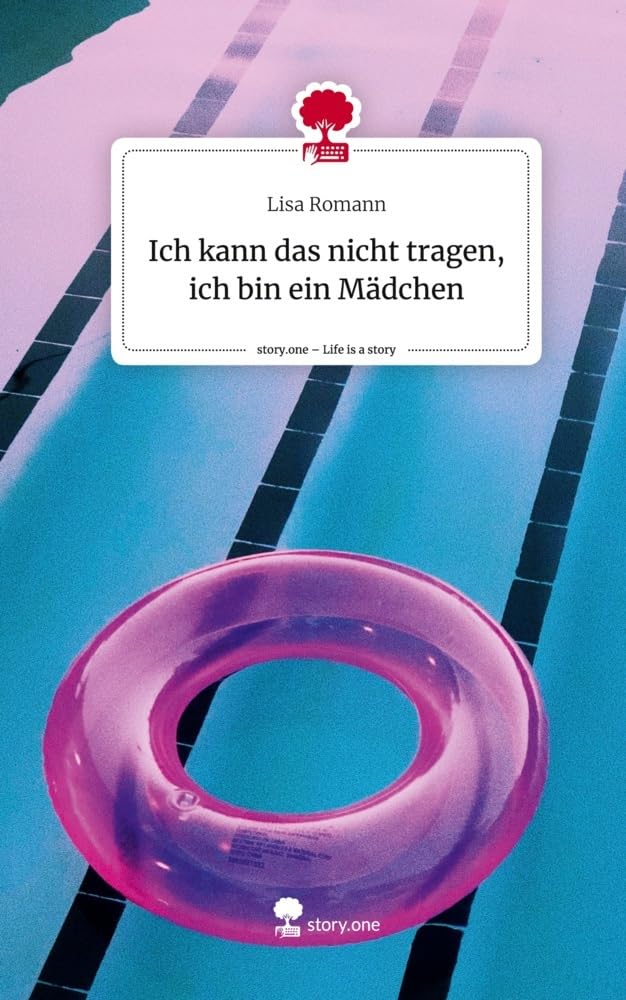 Ich kann das nicht tragen, ich bin ein Mädchen. Life is a Story - story.one Contemporary literature