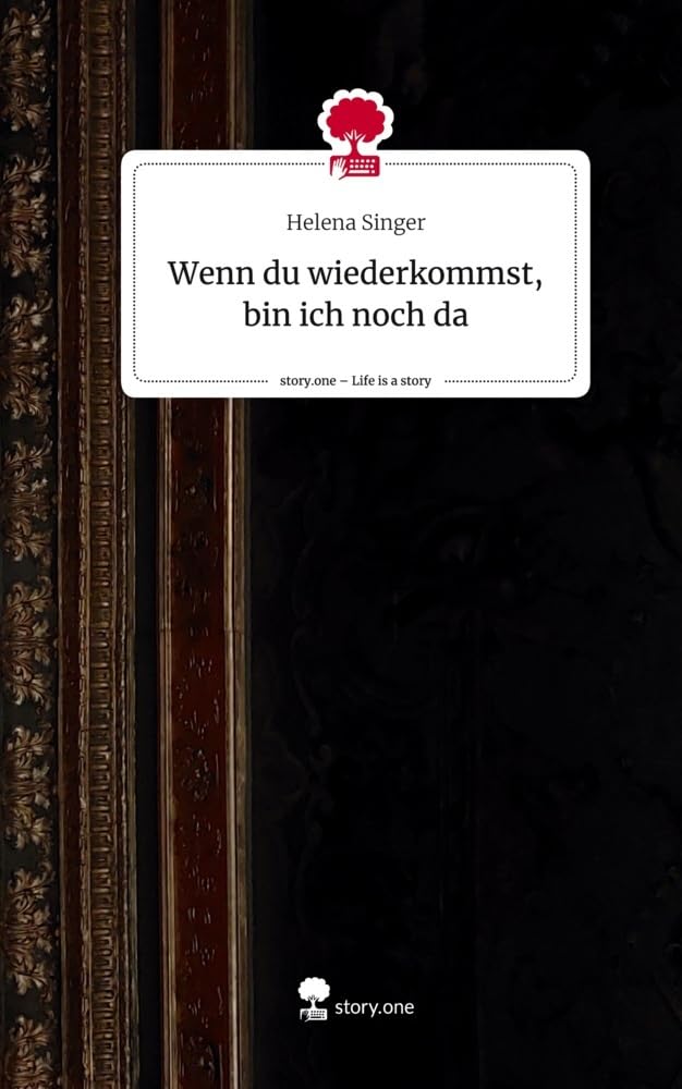 Wenn du wiederkommst, bin ich noch da. Life is a Story - story.one Contemporary literature