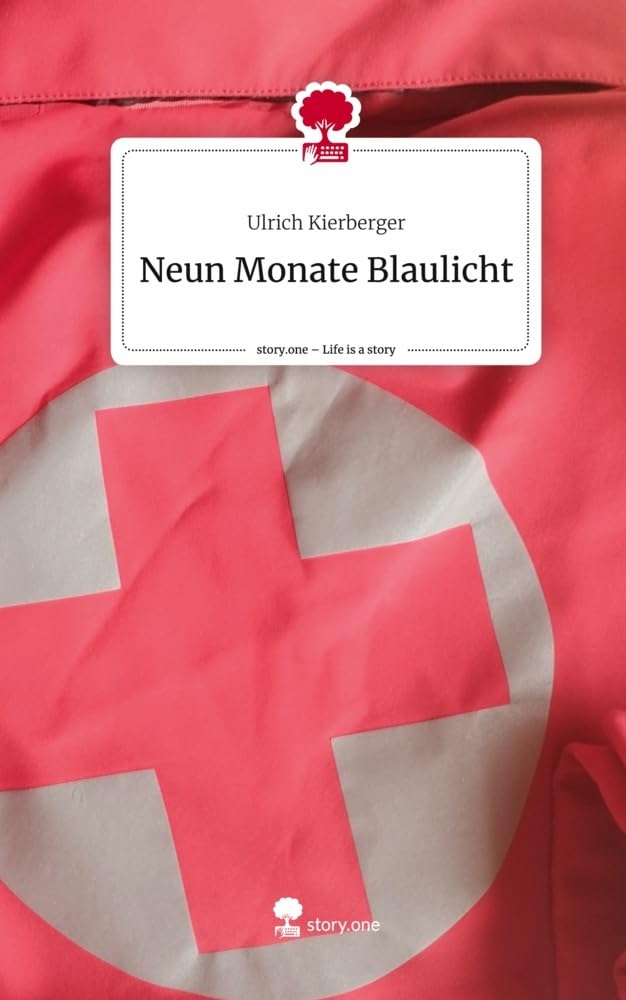 Neun Monate Blaulicht. Life is a Story - story.one Contemporary literature