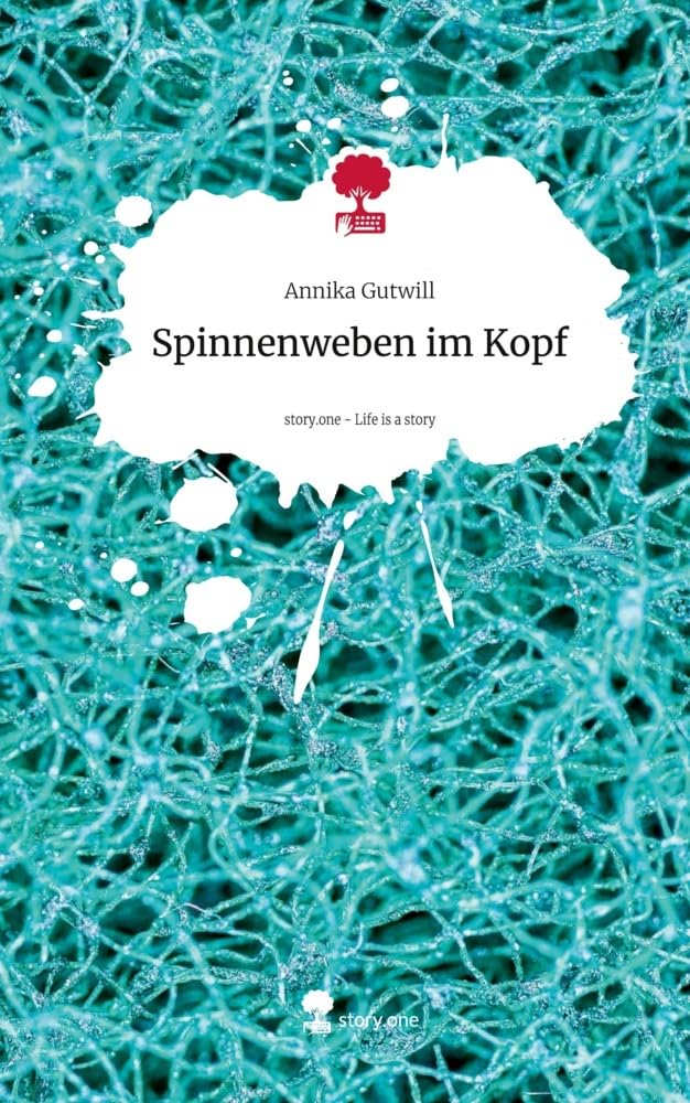 Spinnenweben im Kopf. Life is a Story - story.one: DE Contemporary literature