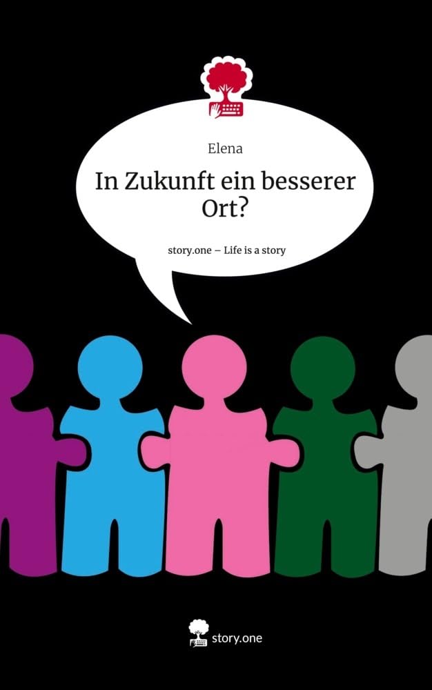In Zukunft ein besserer Ort?. Life is a Story - story.one Contemporary literature