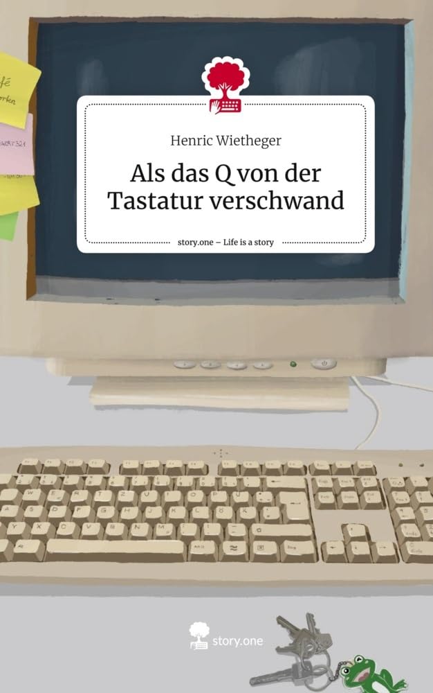Als das Q von der Tastatur verschwand. Life is a Story - story.one Contemporary literature