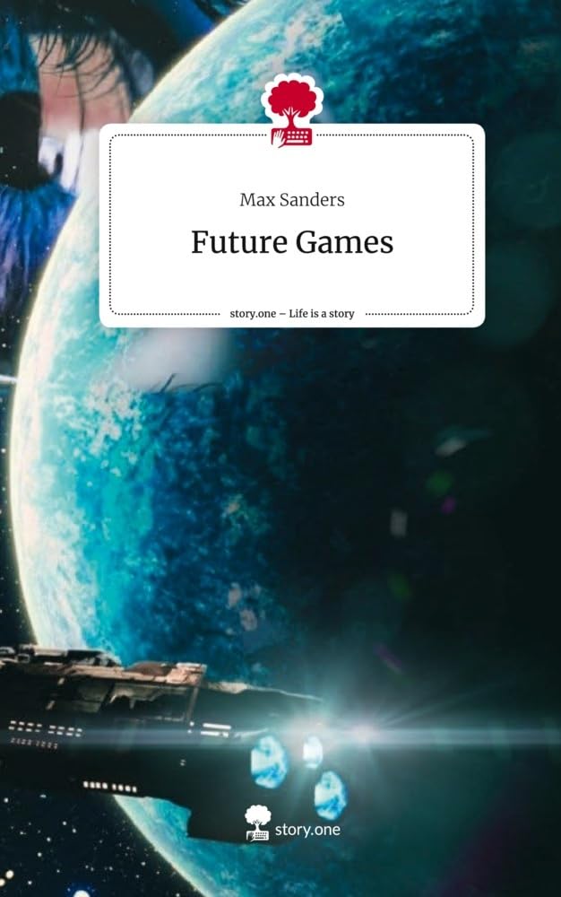 Future Games. Life is a Story - story.one Contemporary literature
