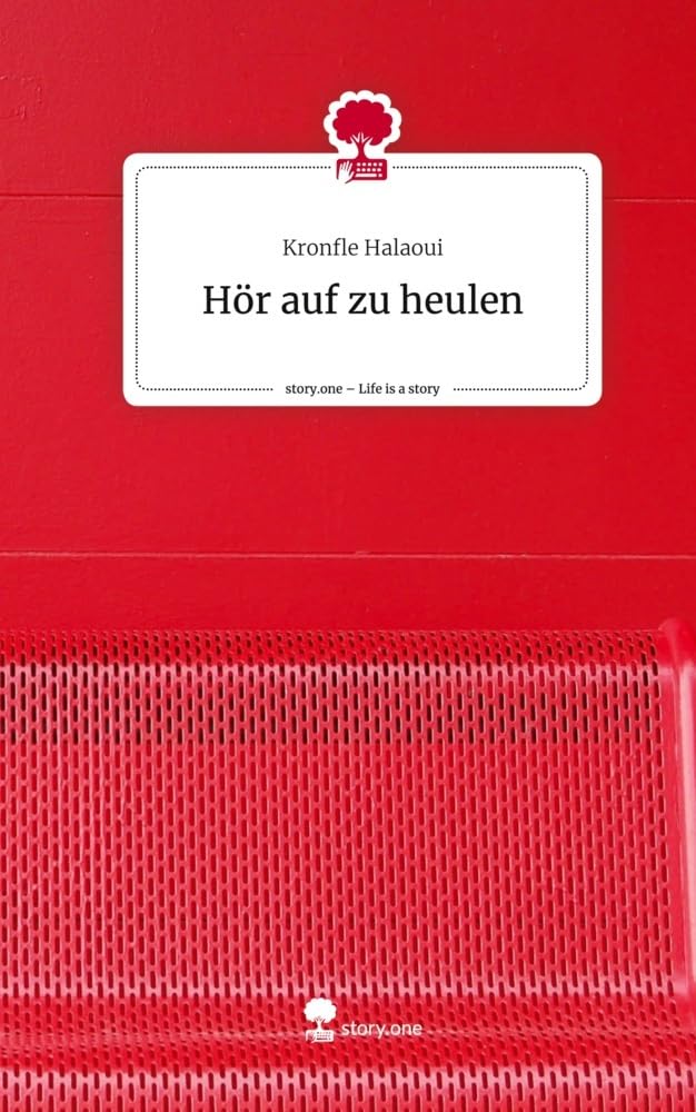 Hör auf zu heulen. Life is a Story - story.one Contemporary literature