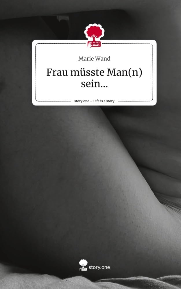 Frau müsste Man(n) sein.... Life is a Story - story.one Contemporary literature