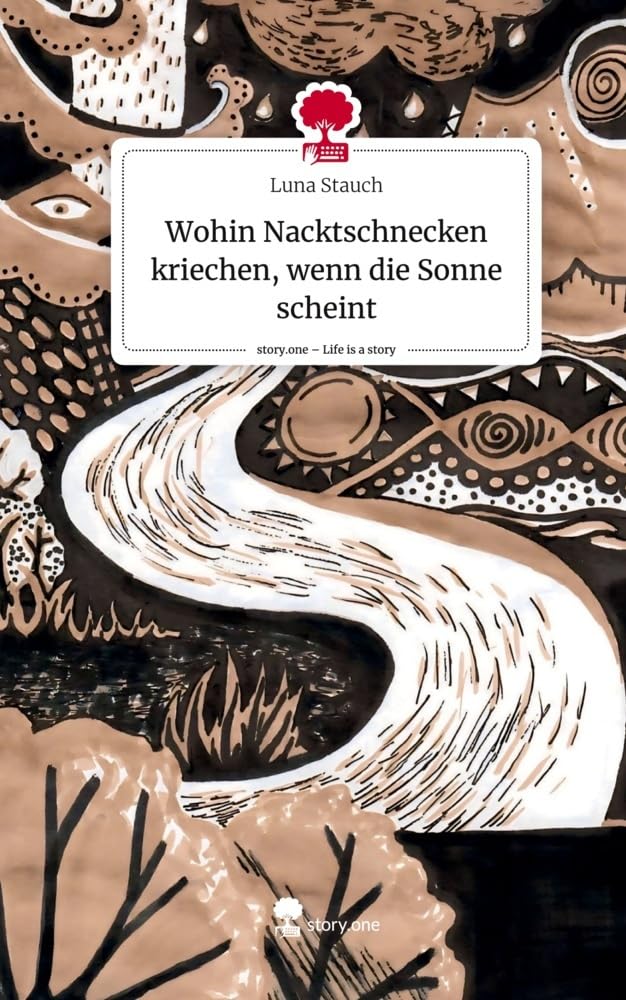 Wohin Nacktschnecken kriechen, wenn die Sonne scheint. Life is a Story - story.one Contemporary literature