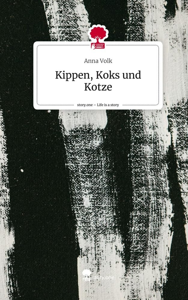Kippen, Koks und Kotze. Life is a Story - story.one Contemporary literature
