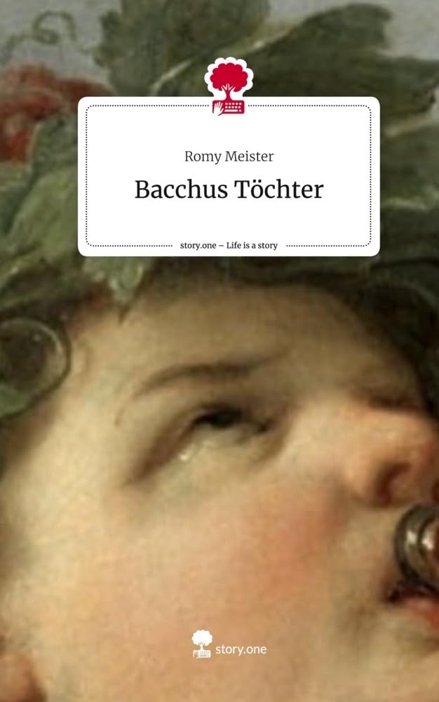 Bacchus Töchter. Life is a Story - story.one Contemporary literature