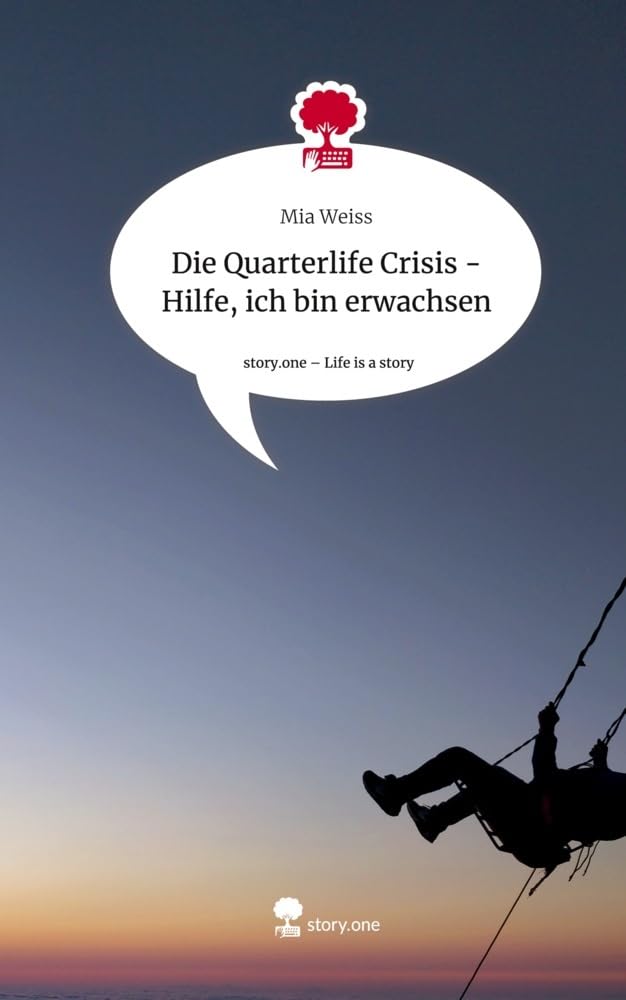 Die Quarterlife Crisis - Hilfe, ich bin erwachsen. Life is a Story - story.one Psychology