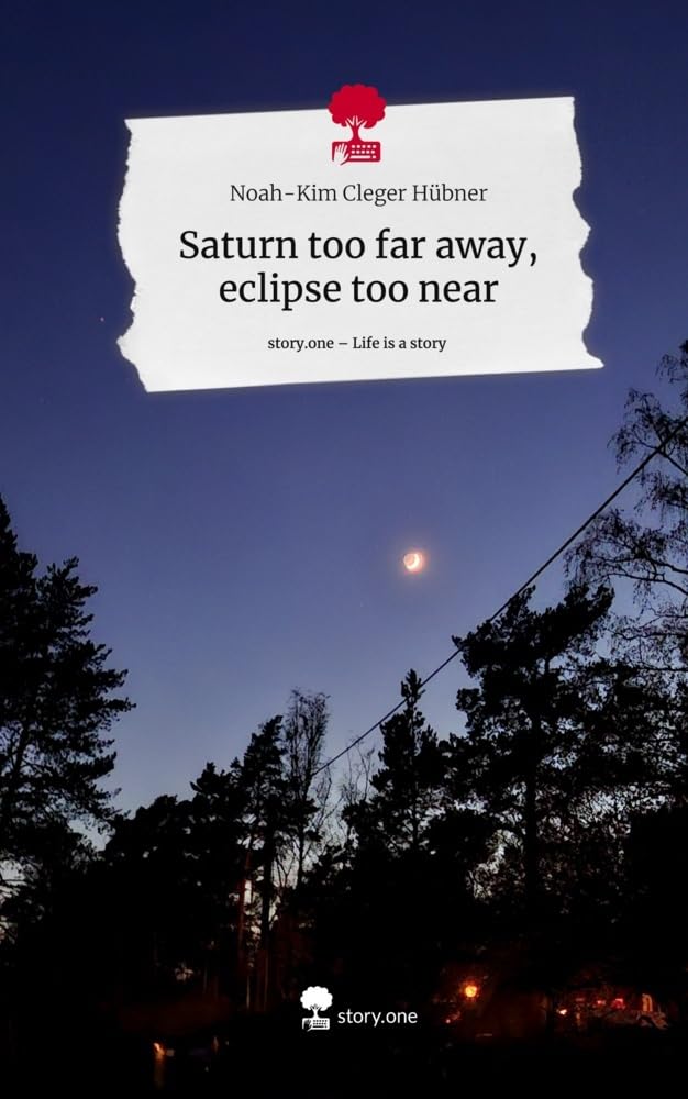 Saturn too far away, eclipse too near. Life is a Story - story.one Contemporary literature