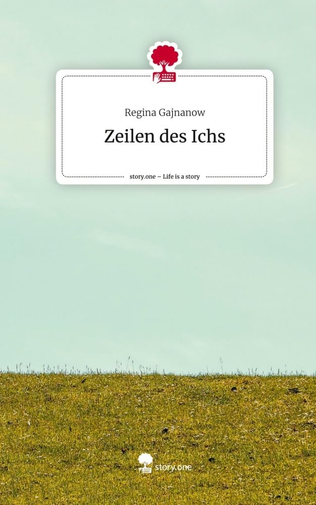 Zeilen des Ichs. Life is a Story - story.one Contemporary literature