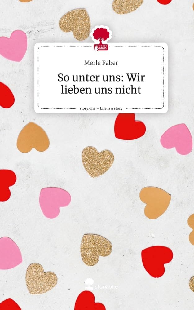 So unter uns: Wir lieben uns nicht. Life is a Story - story.one Contemporary literature