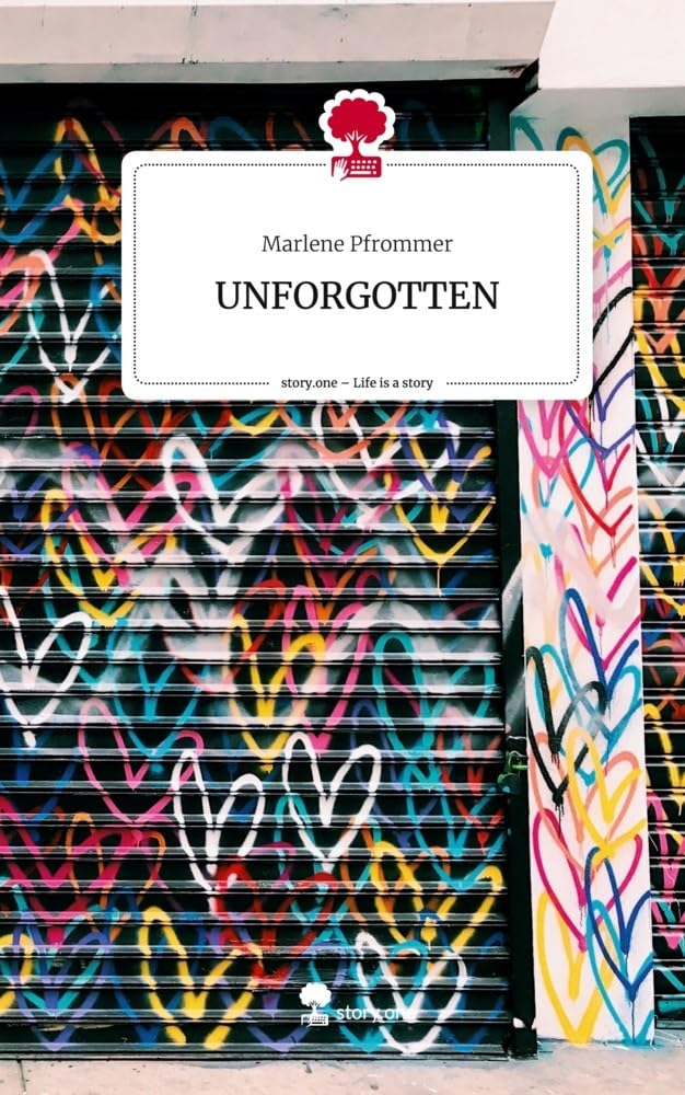 UNFORGOTTEN. Life is a Story - story.one Contemporary literature