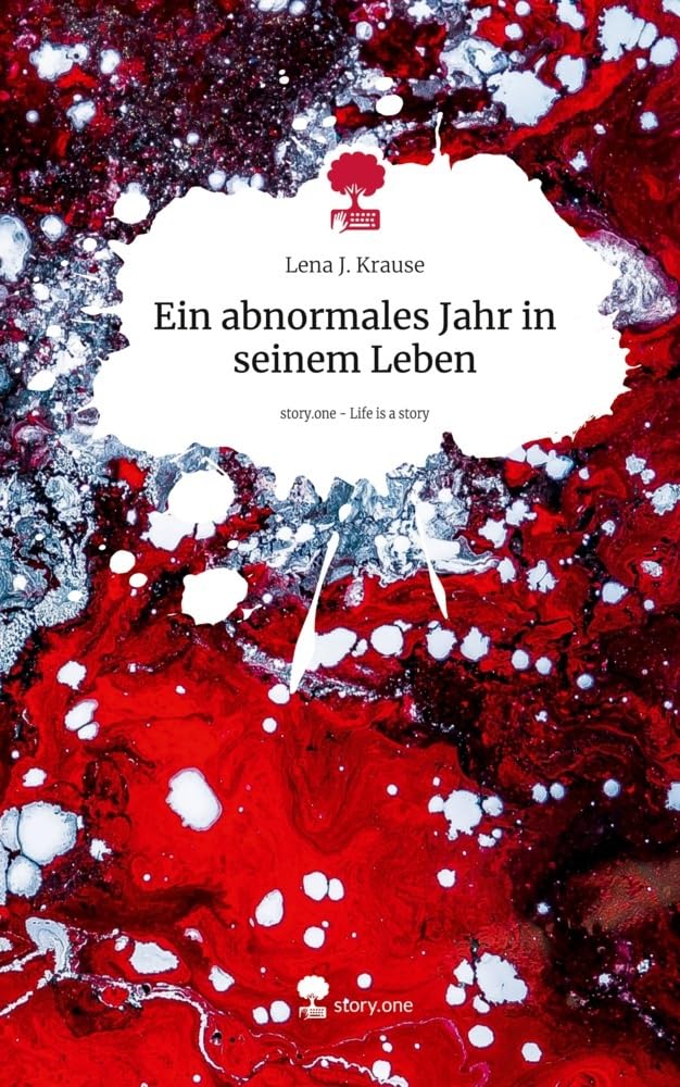 Ein abnormales Jahr in seinem Leben. Life is a Story - story.one Contemporary literature