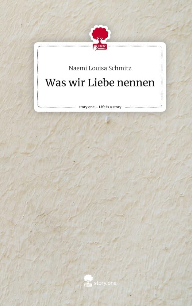 Was wir Liebe nennen. Life is a Story - story.one Contemporary literature