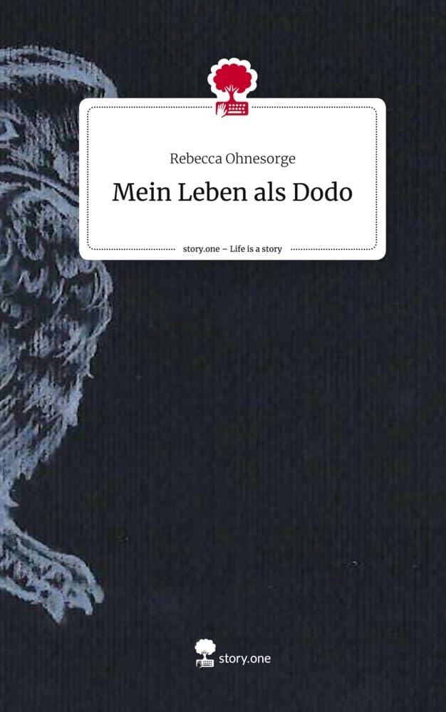 Mein Leben als Dodo. Life is a Story - story.one Contemporary literature