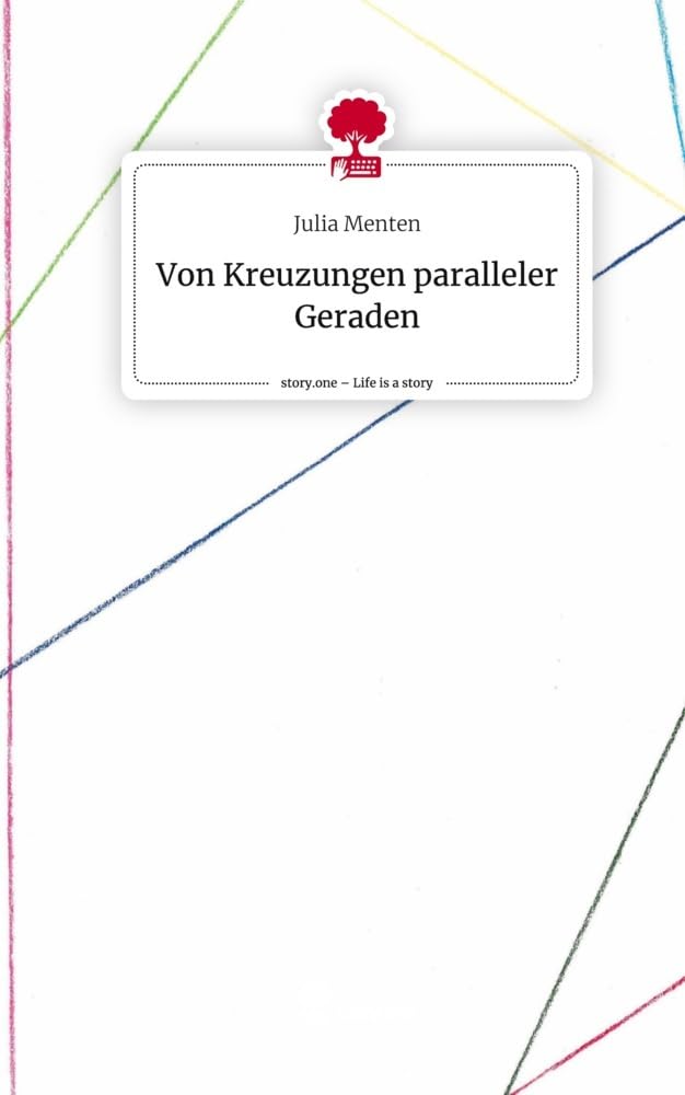 Von Kreuzungen paralleler Geraden. Life is a Story - story.one Contemporary literature