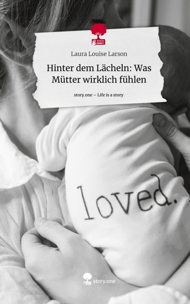 Hinter dem Lächeln: Was Mütter wirklich fühlen. Life is a Story - story.one Psychology