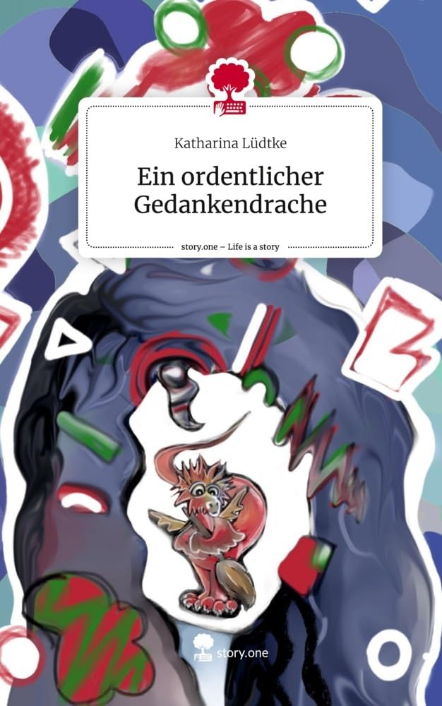 Ein ordentlicher Gedankendrache. Life is a Story - story.one Contemporary literature