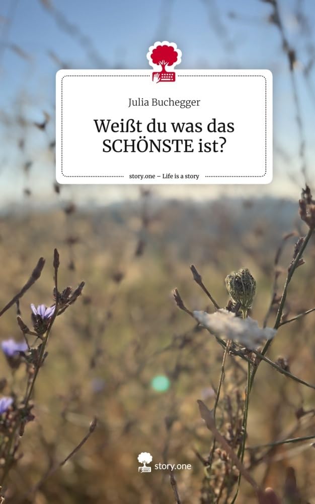 Weißt du was das SCHÖNSTE ist?. Life is a Story - story.one: DE Contemporary literature