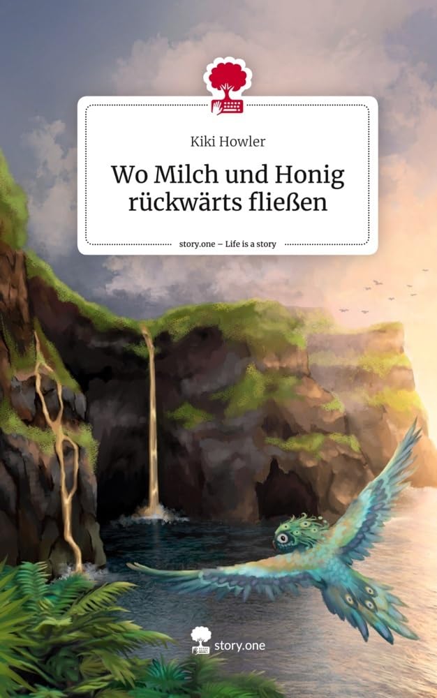 Wo Milch und Honig rückwärts fließen. Life is a Story - story.one: DE Contemporary literature