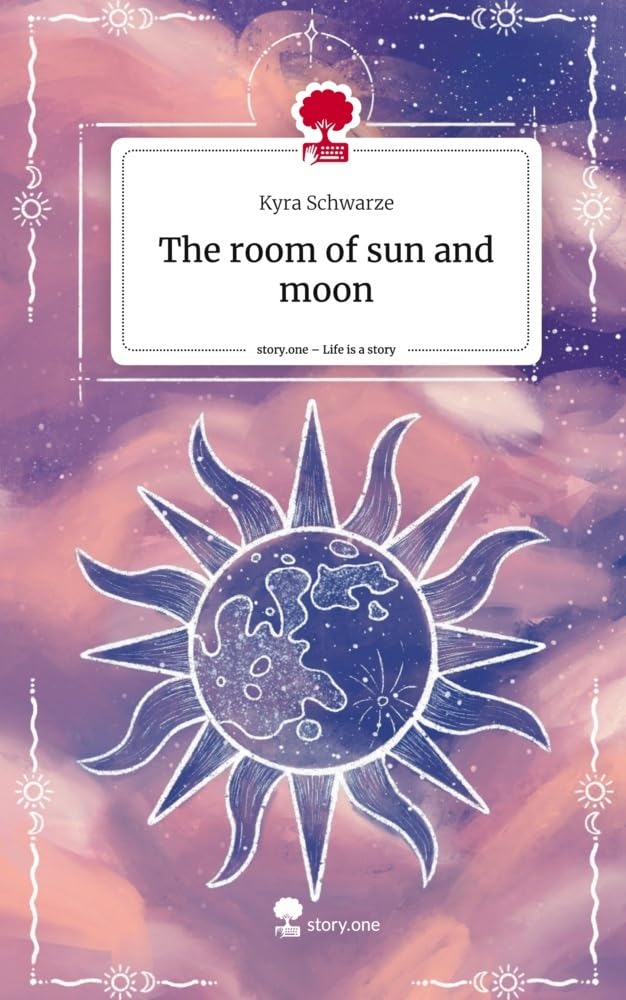 The room of sun and moon. Life is a Story - story.one: DE Contemporary literature
