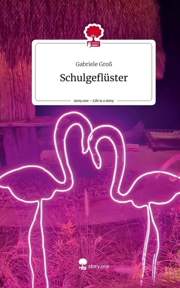 Schulgeflüster. Life is a Story - story.one Contemporary literature