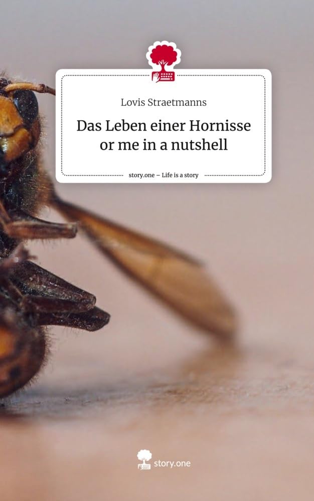 Das Leben einer Hornisse or me in a nutshell. Life is a Story - story.one: DE Contemporary literature