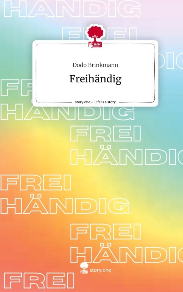Freihändig. Life is a Story - story.one: DE Contemporary literature