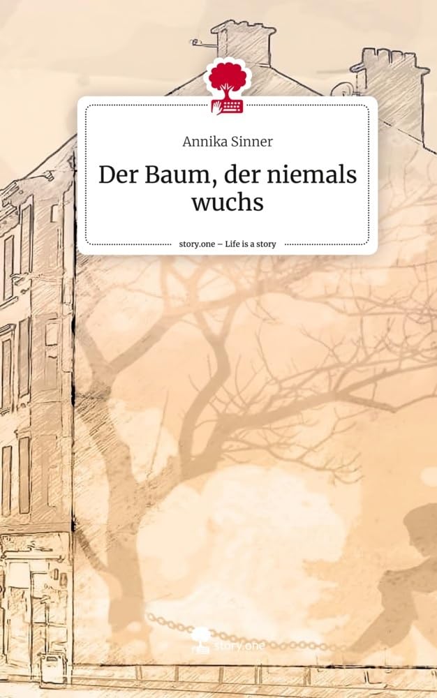Der Baum, der niemals wuchs. Life is a Story - story.one Contemporary literature