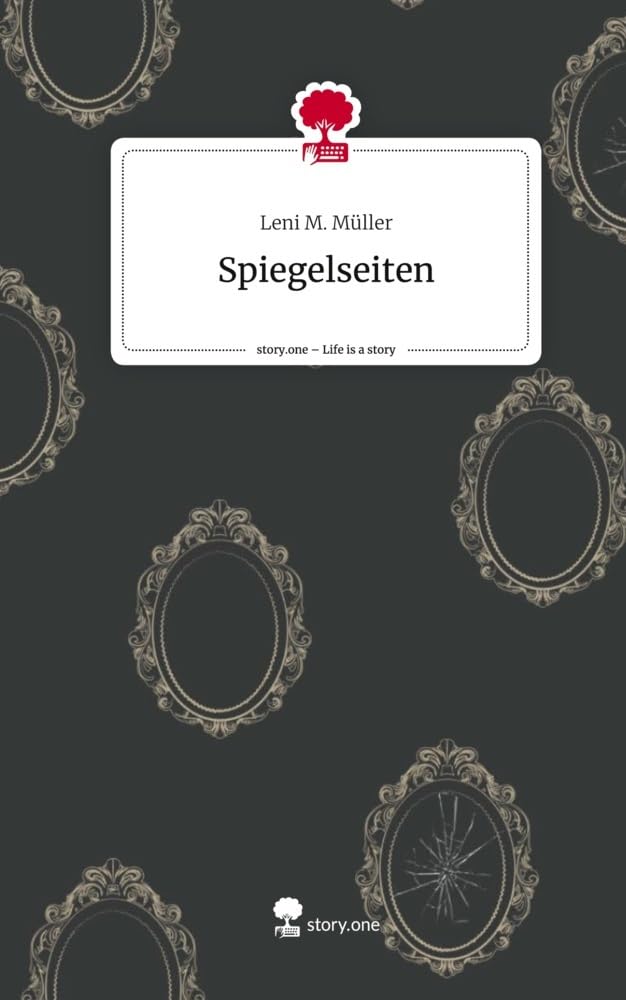 Spiegelseiten. Life is a Story - story.one: DE Contemporary literature