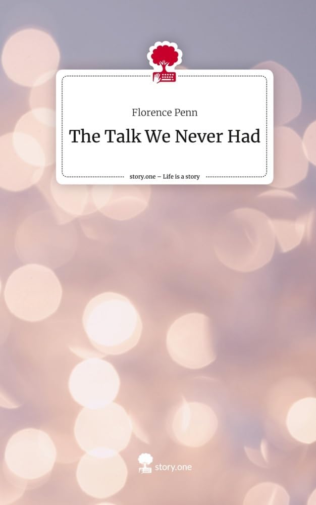 The Talk We Never Had. Life is a Story - story.one: DE Contemporary literature