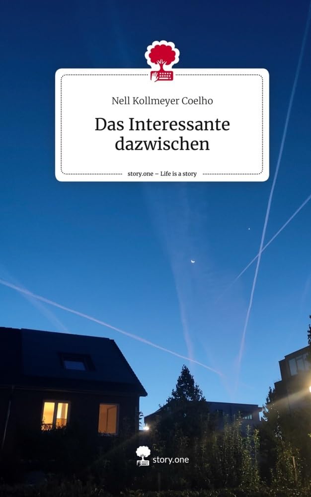 Das Interessante dazwischen. Life is a Story - story.one: DE Contemporary literature