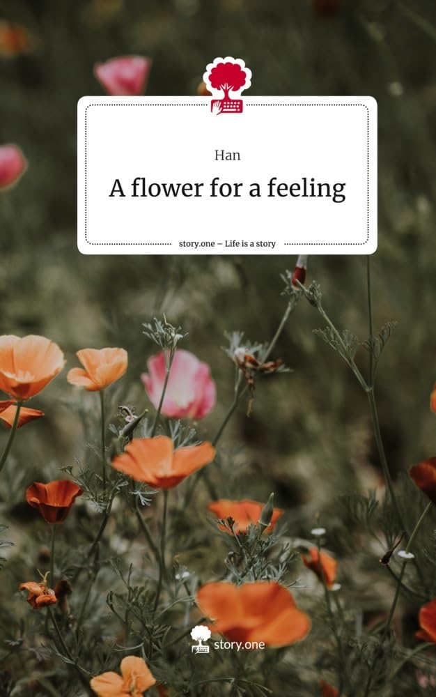 A flower for a feeling. Life is a Story - story.one: DE Contemporary literature